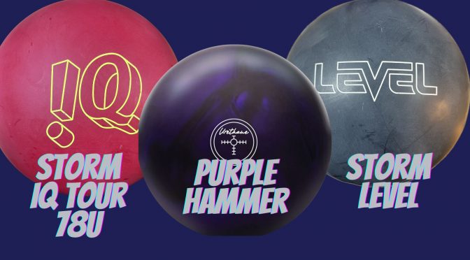Storm Level vs IQ Tour 78U vs Hammer Purple Pearl Urethane